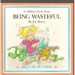 A Children’s Book About Being Wasteful - Joy Berry (- Hardcover) book collectible - Main Image 1