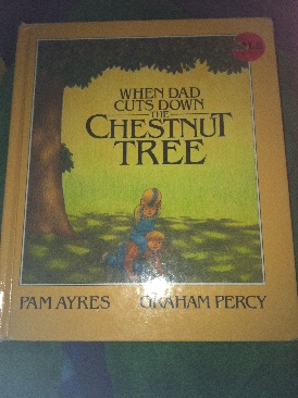 When Dad Cuts Down The Chestnut Tree