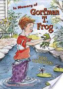 In Memory Of Gorfman T. Frog