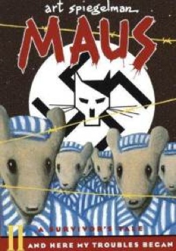 Maus 2: A Survivor’s Tale: And Here My Troubles Began