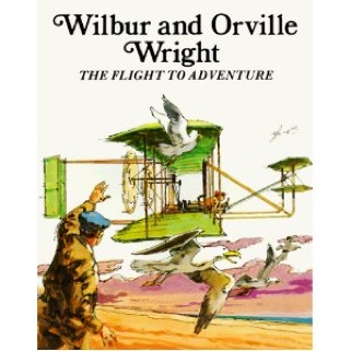Wilbur And Orville Wright The Flight To Adventure