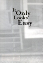 It Only Looks Easy