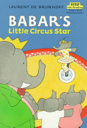 Babar’s Little Circus Star - Laurent de Brunhoff (Random House Books for Young Readers - Paperback) book collectible [Barcode 9780394889597] - Main Image 1
