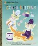 Color Kittens, The - Margaret Wise Brown (Golden Books - Hardcover) book collectible [Barcode 9780307021410] - Main Image 1