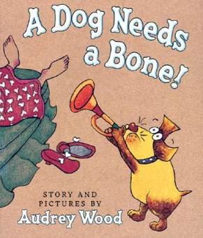 A Dog Needs A Bone! - Audrey Wood (Harcourt Children’s Books - Paperback) book collectible [Barcode 9780545099134] - Main Image 1
