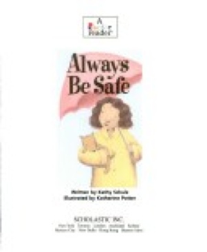 Always be safe - Kathy Schulz (Scholastic Inc. - Paperback) book collectible [Barcode 9780516244754] - Main Image 1