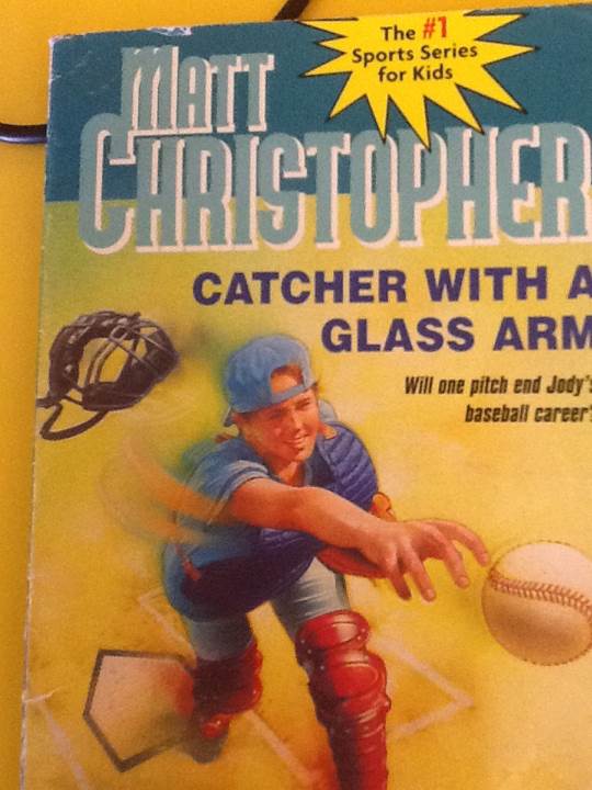 Catcher with a Glass Arm Matt Christopher Sports Classics - Matt Christopher (Little, Brown) book collectible [Barcode 9780316139854] - Main Image 1