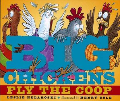 Big Chickens Fly the Coop - Leslie Helakoski (Scholastic - Paperback) book collectible [Barcode 9780545235976] - Main Image 1