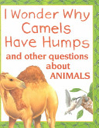 I Wonder Why Camels Have Humps