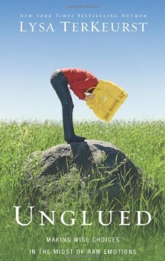Unglued: Making Wise Choices in the Midst of Raw Emotions