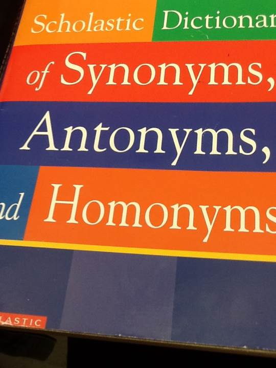 Scholastic Dictionary Of Synonyms, Antonyms, And Homonyms - Scholastic (Scholastic Inc. - Paperback) book collectible [Barcode 9780439254151] - Main Image 1