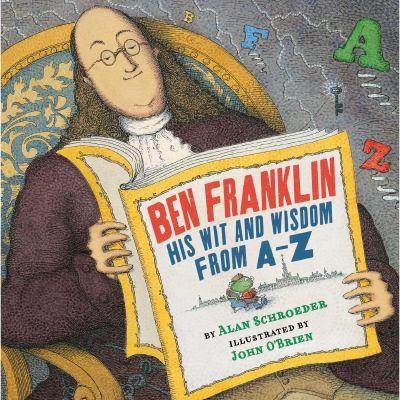 Ben Franklin: His Wit And Wisdom From A-Z - Allen Schroeder (Scholastic) book collectible [Barcode 9780545404655] - Main Image 1
