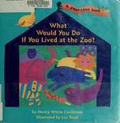 What Would You Do If You Lived At The Zoo