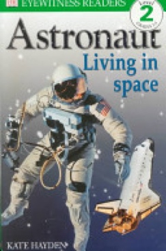 Astronaut Living In Space - Kate Hayden (DK Publishing, Inc. - Paperback) book collectible [Barcode 9780789454218] - Main Image 1