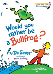 Dr. Seuss: Would You Rather Be A Bullfrog? - Theo. LeSieg (Random House - Hardcover) book collectible - Main Image 1