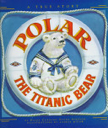 Polar The Titanic Bear - Daisy Corning Stone Spedden (Madison Press / Little, Brown And Company - Hardcover) book collectible [Barcode 9780316806251] - Main Image 1