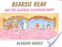 Bearsie Bear And The Surprise Sleepover Party