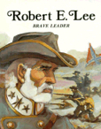 Robert E Lee Brave Leader