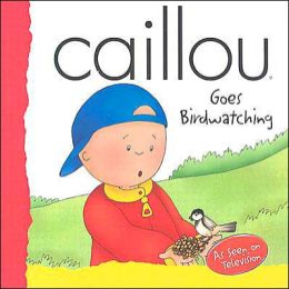 Caillou Goes Birdwatching