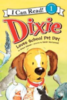Dixie Loves School Pet Day - Grace Gilman (Scholastic - Paperback) book collectible [Barcode 9780545433631] - Main Image 1