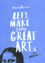 Let’s Make Some Great Art
