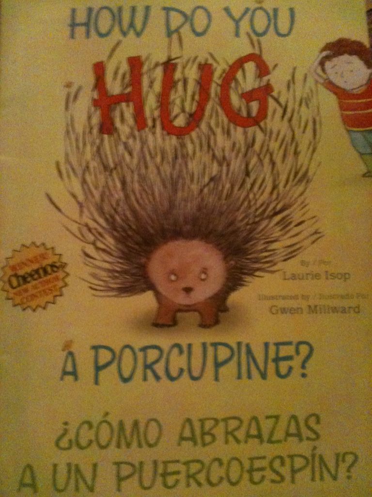 How Do You Hug A Porcupine?