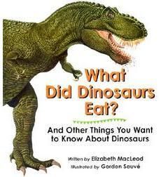 What Did Dinosaurs Eat?: And Other Things You Want to Know About Dinosaurs xG6- Animal Dino and Dragon