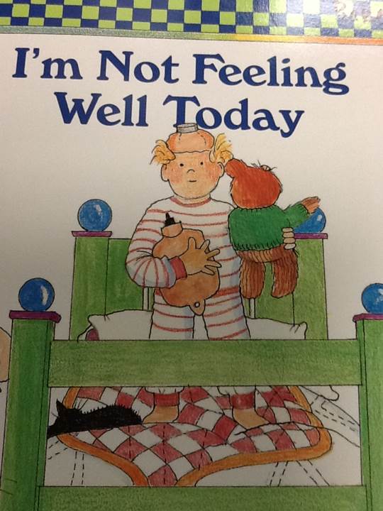 I’m Not Feeling Well Today