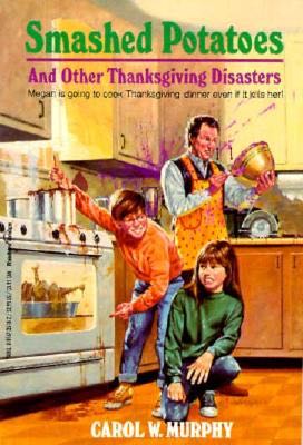 Smashed Potatoes and Other Thanksgiving Disasters