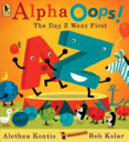 Alpha Oops! - Alethea Kontis (Candlewick Press (MA) - Paperback) book collectible [Barcode 9780763660840] - Main Image 1