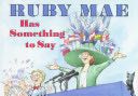 Ruby Mae Has Something to Say