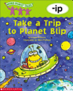 Take a Trip to Planet Blip