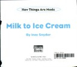 How Things Are Made: Milk to Ice Cream. Welcome Books - unknown (Scholastic - Paperback) book collectible [Barcode 9780516244518] - Main Image 1