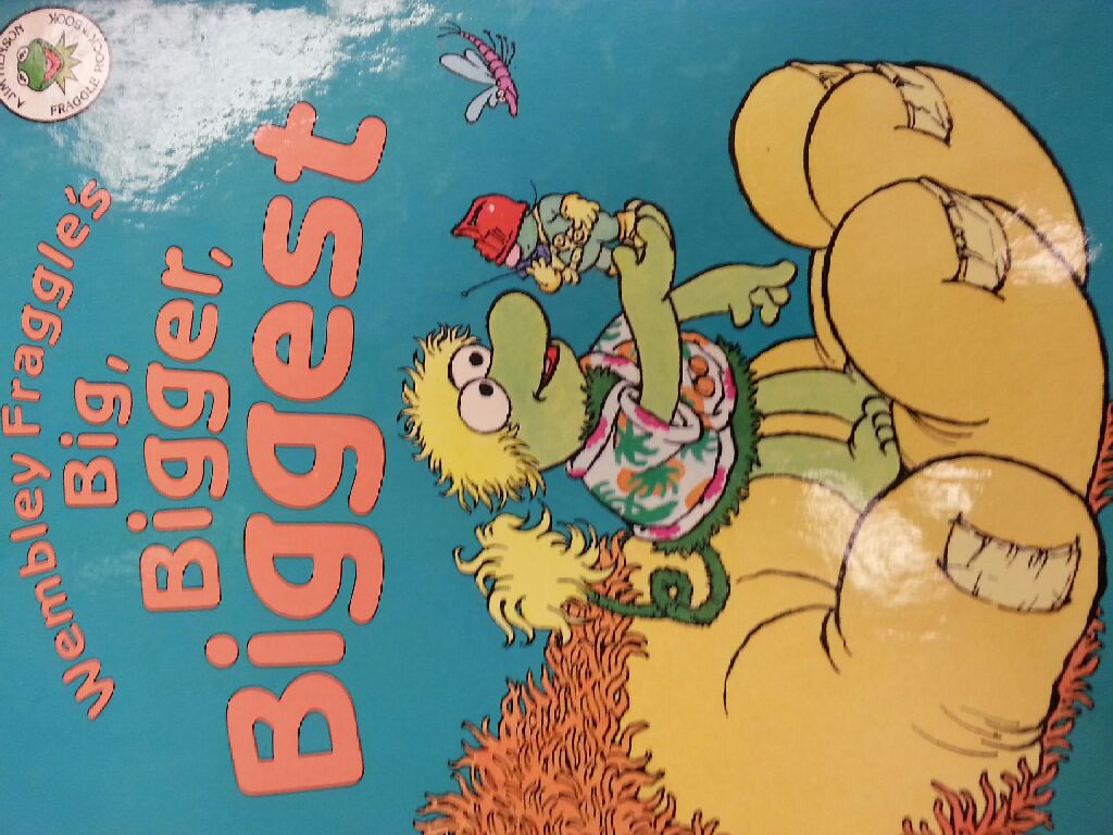 Wembley Fraggle’s Big, Bigger, Biggest