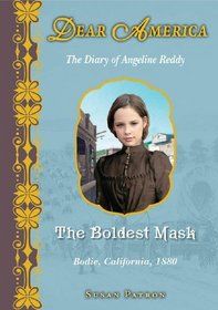 Behind The Masks: The Diary Of Angelina Reddy, Boise, California, 1880