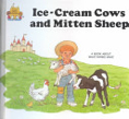Ice Cream Cows and Mitten Sheep - Jane Belk Moncure (Childs World Incorporated) book collectible [Barcode 9780895656797] - Main Image 1