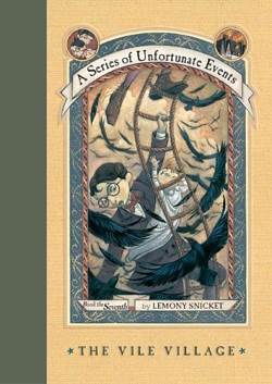 A Series Of Unfortunate Events #7: The Vile Village