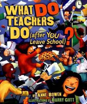 What Do Teachers Do? (after YOU Leave School)