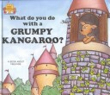 What Do You Do With A Grumpy Kangaroo?