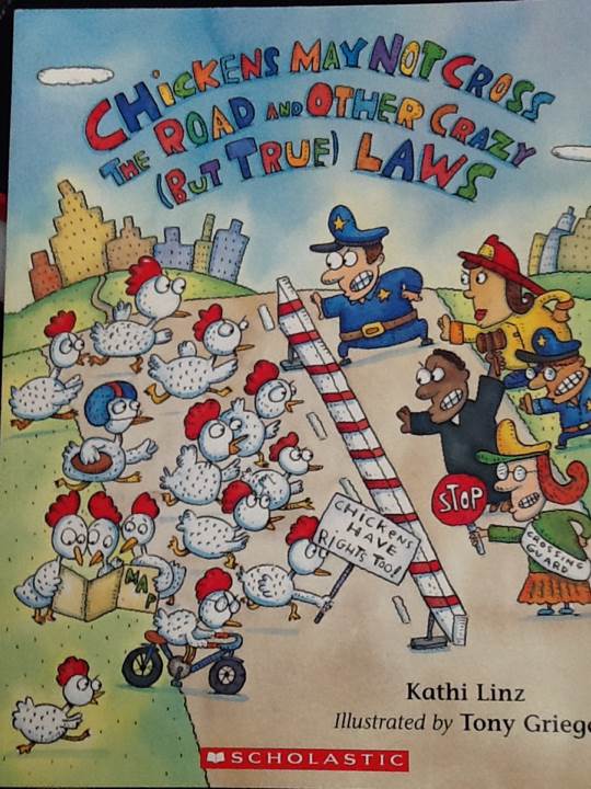 Chickens May Not Cross the Road and Other Crazy (but True) Laws - Kathi Linz (Scholastic Inc. - Paperback) book collectible [Barcode 9780439785068] - Main Image 1