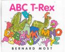 ABC T-Rex - Bernard Most (Harcourt Inc - Hardcover) book collectible [Barcode 9780152020071] - Main Image 1