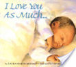 I Love You As Much... Board Book