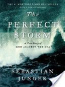 Perfect Storm: A True Story of Men Against the Sea, The