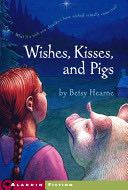 Wishes, Kisses, And Pigs