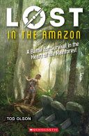 Lost in the Amazon: A Battle For Survival In The Heart Of The Rainforest - Tod Olson (Scholastic Nonfiction) book collectible [Barcode 9780545928274] - Main Image 1