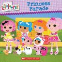 Lalaloopsy Princess Parade