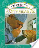 I Want to Be a Veterinarian