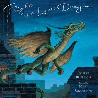 Flight of the Last Dragon - Robert Burleigh book collectible [Barcode 9780399255861] - Main Image 1