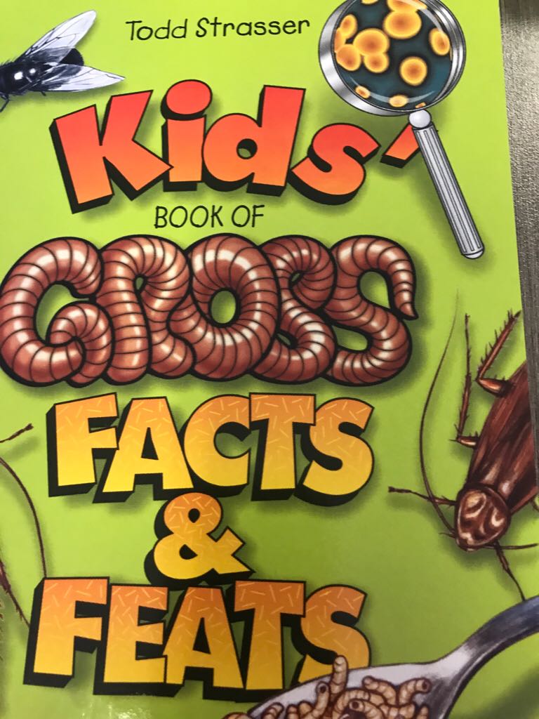 Kids’ book of gross facts & feats