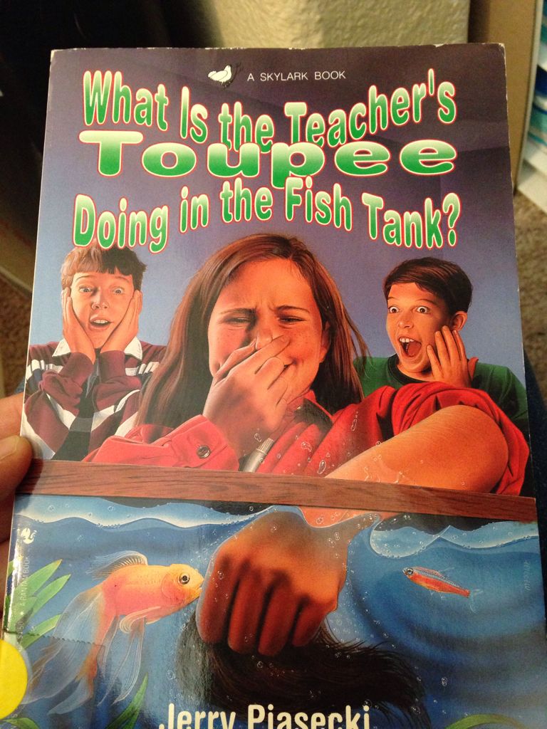 What is the teacher’s toupee doing in the fish tank?